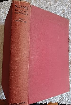 Seller image for Slang Today and Yesterday - With a Short Historical Sketch and Vocabularies of English, American and Australian Slang for sale by Glenbower Books