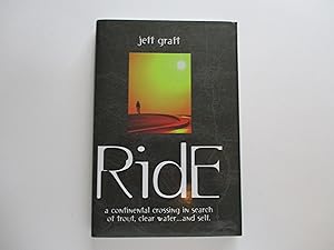 Seller image for Ride: A Continental Crossing in Search of Trout, Clear Water.and Self for sale by Leilani's Books