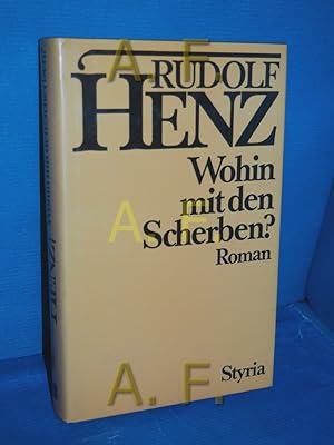 Bild des Verkufers fr Wohin mit den Scherben? : Roman. / MIT WIDMUNG von Rudolf Henz zum Verkauf von Antiquarische Fundgrube e.U.