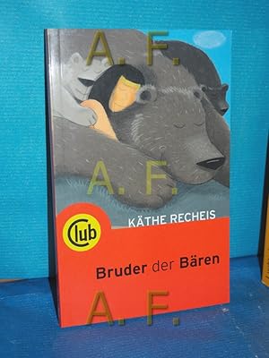 Image du vendeur pour Bruder der Bren / SIGNIERT von Kthe Recheis Kthe Recheis. Mit Farbbildern von Franz Hoffmann / Club-Taschenbuch - die sterreichische Kinderbibliothek , Bd. 215 mis en vente par Antiquarische Fundgrube e.U.