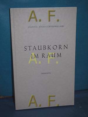 Bild des Verkufers fr Staubkorn im Raum : Gedichte / MIT WIDMUNG von Johanna Jonas-Lichtenwallner zum Verkauf von Antiquarische Fundgrube e.U.