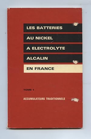 Les Batteries au nickel à électrolyte alcalin en France Rodolphe Herold et Société des accumulate...