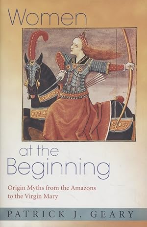 Bild des Verkufers fr Women at the Beginning. Origin Myths from the Amazons to the Virgin Mary. zum Verkauf von Fundus-Online GbR Borkert Schwarz Zerfa