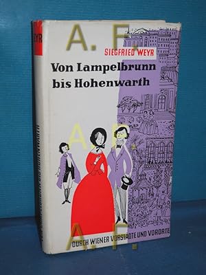 Von Lampelbrunn bis Hohenwarth : Durch Wiener Vorstädte und Vororte / SIGNIERT von Siegfried Weyr