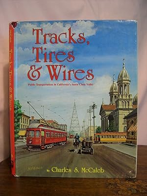 Seller image for TRACKS, TIRES & WIRES, PUBLIC TRANSPORTATION IN CALIFORNIA'S SANTA CLARA VALLEY. INTERURBAN SPECIAL 78 for sale by Robert Gavora, Fine & Rare Books, ABAA