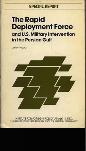 Seller image for The rapid deployment force and U.S. military intervention in the Persian Gulf. Special report, February 1981. for sale by Antiquariat Bookfarm