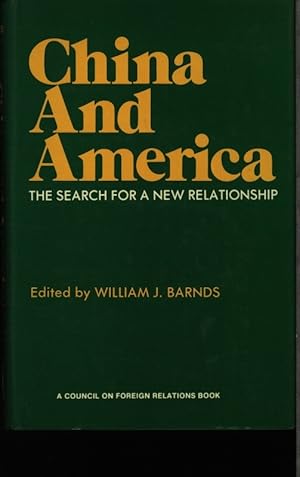 Immagine del venditore per China and America. The search for a new relationship /[In memoriam Alexander Eckstein]. Ed. by William J. Barnds. venduto da Antiquariat Bookfarm