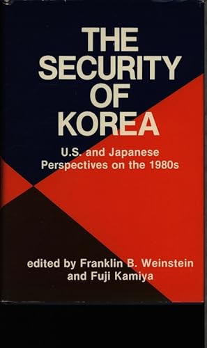 Seller image for The Security of Korea. U.S. and Japanese perspectives on the 1980s. for sale by Antiquariat Bookfarm