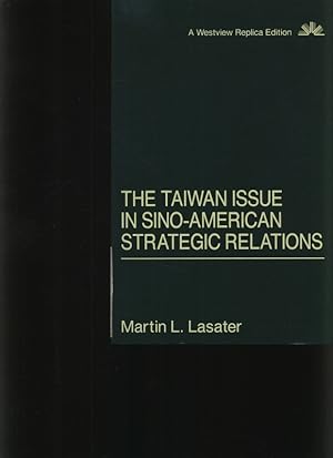 Imagen del vendedor de The Taiwan issue in Sino-American strategic relations a la venta por Antiquariat Bookfarm