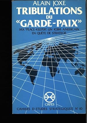 Image du vendeur pour Tribulations du "Garde-paix". MX "Peace-Keeper", un ICBM amricain en qute de stratgie. mis en vente par Antiquariat Bookfarm