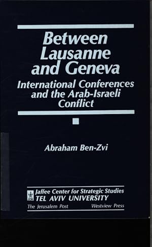 Seller image for Between Lausanne and Geneva. International conferences and the Arab-Israeli conflict. for sale by Antiquariat Bookfarm