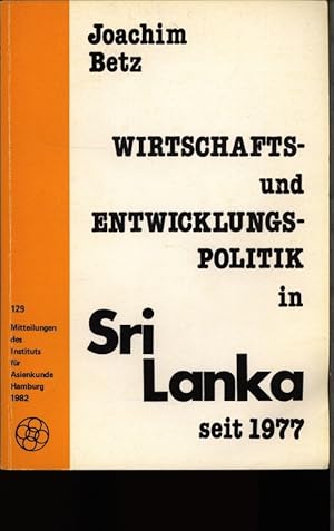 Bild des Verkufers fr Wirtschafts- und Entwicklungspolitik in Sri Lanka seit 1977. zum Verkauf von Antiquariat Bookfarm