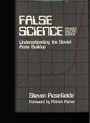 Seller image for False science: underestimating the Soviet arms buildup. An appraisal of the CIA's direct costing effort, 1960 - 1985. for sale by Antiquariat Bookfarm