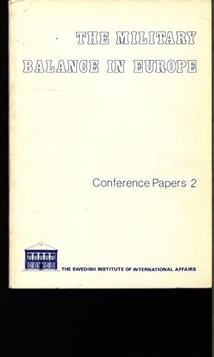 Seller image for The military balance in Europe. Selected papers presented to a conference at the Swedish Institute of International Affairs on 17-18 April 1980. Ed. by Bo Huldt and Atis Lejins. for sale by Antiquariat Bookfarm