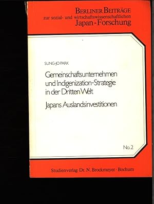 Seller image for Gemeinschaftsunternehmen und Indigenization-Strategie in der Dritten Welt. Japans Auslandsinvestitionen. for sale by Antiquariat Bookfarm