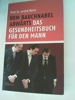 Imagen del vendedor de Vom Bauchnabel abwrts: Das Gesundheitsbuch fr den Mann a la venta por ANTIQUARIAT FRDEBUCH Inh.Michael Simon