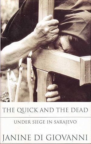 Seller image for The Quick and the Dead: Under Siege in Sarajevo for sale by Mr Pickwick's Fine Old Books