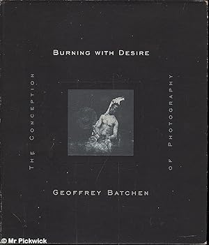 Burning with Desire: The Concept of Photography