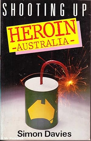 Seller image for Shooting Up: Heroin Australia for sale by Mr Pickwick's Fine Old Books