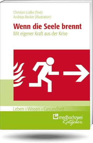 Immagine del venditore per Wenn die Seele brennt : mit eigener Kraft aus der Krise. Christian Ldke (Text). Andreas Becker (Ill.). Mit einem Vorw. von Marc Bator venduto da Antiquariat Mander Quell