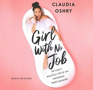 Seller image for Girl With No Job : The Crazy Beautiful Life of an Instagram Thirst Monster for sale by GreatBookPrices