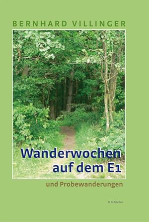 Imagen del vendedor de Wanderwochen auf dem E1 und Probewanderungen. Mit Beitr. von Klaus Villinger . a la venta por Antiquariat Mander Quell