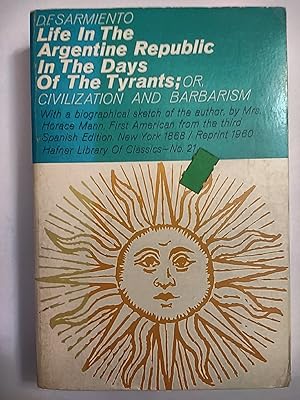 Immagine del venditore per Life In the Argentine Republic In The Days Of The Tyrants: Or Civilization And Barbarism venduto da Early Republic Books