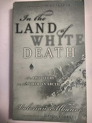 Bild des Verkufers fr In the Land Of White Death. an Epic Story Of Survival In The Siberian Arctic zum Verkauf von Early Republic Books