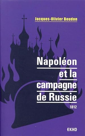 Napoléon et la campagne de Russie : 1812 (2e édition)