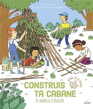 construis ta cabane : 24 modèles à réaliser