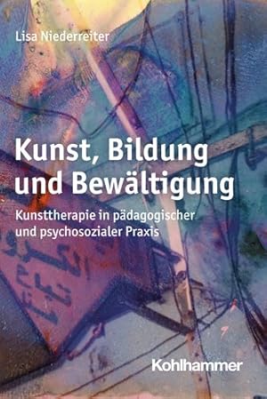 Seller image for Kunst, Bildung Und Bewaltigung : Kunsttherapie in Padagogischer Und Psychosozialer Praxis -Language: german for sale by GreatBookPrices