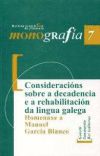 Consideracións sobre a decadencia e a rehabilitación da lingua galega: homenaxe a Manuel García B...