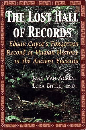 Immagine del venditore per The Lost Hall of Records / Edgar Cayce's Forgotten Record of Human History in the Ancient Yucatan venduto da Cat's Curiosities