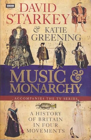 Seller image for Music and Monarchy: A History of Britain in Four Moments (Accompanies the TV Series, Written and Presented By David Starkey) for sale by Goulds Book Arcade, Sydney