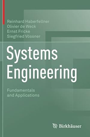 Seller image for Systems Engineering: Fundamentals and Applications by Haberfellner, Reinhard [Paperback ] for sale by booksXpress