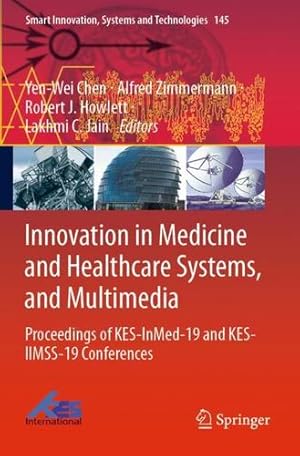 Immagine del venditore per Innovation in Medicine and Healthcare Systems, and Multimedia: Proceedings of KES-InMed-19 and KES-IIMSS-19 Conferences (Smart Innovation, Systems and Technologies (145)) [Paperback ] venduto da booksXpress