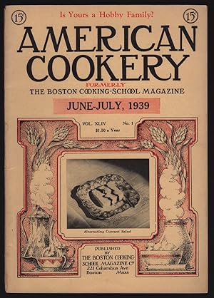 AMERICAN COOKERY (FORMERLY THE BOSTON COOKING-SCHOOL MAGAZINE), JUNE-JULY, 1939, VOL. XLIV, NO. 1