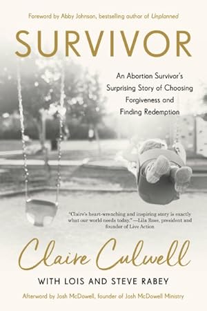Seller image for Survivor : An Abortion Survivor's Surprising Story of Choosing Forgiveness and Finding Redemption for sale by GreatBookPrices