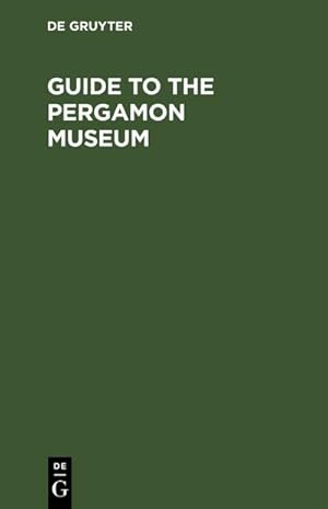 Bild des Verkufers fr Guide to the Pergamon Museum : Royal Museums of Berlin zum Verkauf von AHA-BUCH GmbH