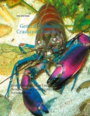Bild des Verkufers fr General Freshwater-Crustacean Practice : Fresh- & Brackish-Water Crayfish, Shrimps, Prawns, Crabs, Hermits & Horseshoe Crabs zum Verkauf von AHA-BUCH GmbH