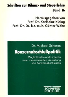 Konzernabschlußpolitik : Möglichkeiten und Grenzen einer zielorientierten Gestaltung von Konzerna...