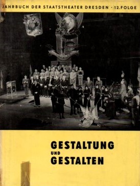 Gestaltung und Gestalten. Jahrbuch der Staatstheater Dresden. 12. Folge. 1958-1961.