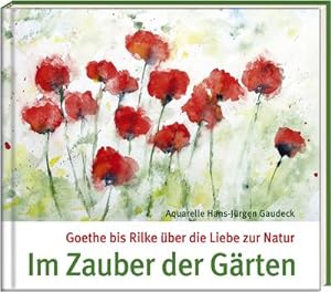 Imagen del vendedor de Im Zauber der Grten : Goethe bis Rilke ber die Liebe zur Natur a la venta por AHA-BUCH GmbH