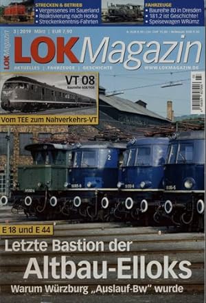 Lok Magazin Heft 3/2019: Letze Bastion der Altbau-Elloks E 18 und E 44. Warum Würzburg `Auslauf-B...