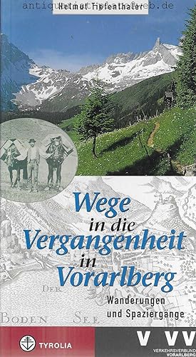 Wege in die Vergangenheit in Vorarlberg. Wanderungen und Spaziergänge.