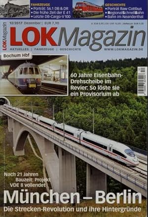 Lok Magazin Heft 12/2017: München-Berlin: Nach 21 Jahren Bauzeit: Projekt vollendet. Die Strecken...