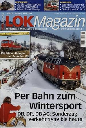 Lok Magazin Heft 1/2017: Per Bahn zum Wintersport: DB, DR, AB AG: Sonderzugverkehr 1949 bis heute...