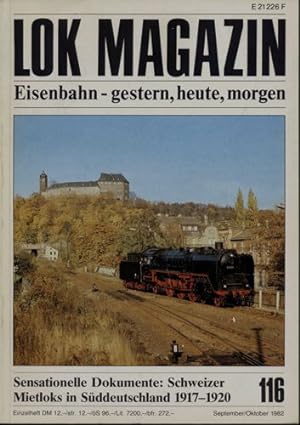 Seller image for Lok Magazin Heft 116 (September/Oktober 1982): Sensationelle Dokumente: Schweizer Mietloks in Sddeutschland 1917-1920. for sale by Versandantiquariat  Rainer Wlfel