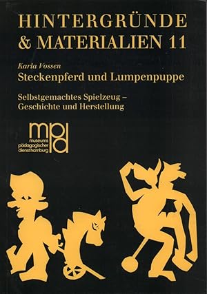 Seller image for Steckenpferd und Lumpenpuppe. Selbstgemachtes Spielzeug - Geschichte und Herstellung. Hrsg. vom Museumspdagogischen Dienst Hamburg. for sale by Antiquariat Reinhold Pabel