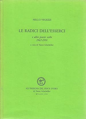 Bild des Verkufers fr Le radici dell'esserci e altre poesie scelte 1967-1991 zum Verkauf von Studio Bibliografico Marini